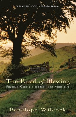 Penelope Wilcock - The Road of Blessing: Finding God's Direction for Your Life, Häftad
