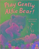 bokomslag Play Gently, Alfie Bear!