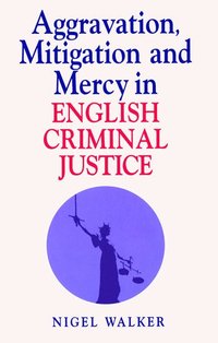 bokomslag Aggravation, Mitigation and Mercy in English Criminal Justice