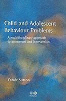 Carole Sutton - Child and Adolescent Behavioural Problems, Häftad