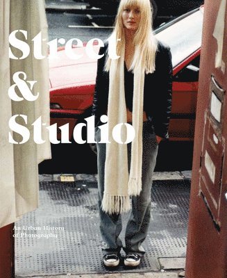 Ute Eskildsen - Street & Studio: An Urban History of Photography, Häftad