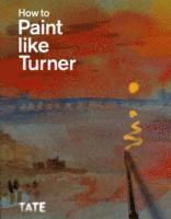 bokomslag How to Paint Like Turner