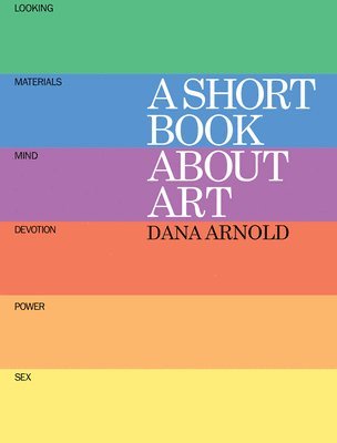 Dana Arnold - Short Book About Art, Häftad