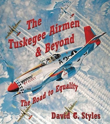 David Styles - The Tuskegee Airmen & Beyond, Inbunden