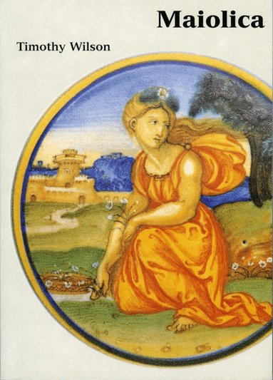 Timothy Wilson - Maiolica, Inbunden