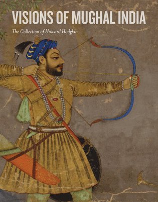 Andrew Topsfield, Howard Hodgkin - Visions of Mughal India, Häftad