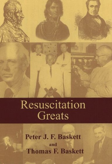 Peter J F Baskett, Thomas F Baskett - Resuscitation Greats, Inbunden
