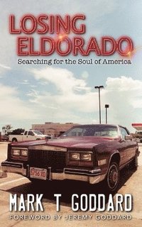 bokomslag Losing Eldorado, Searching for the Soul of America