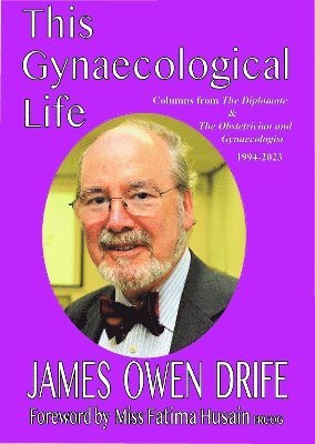 James Owen Drife - This Gynaecological Life, Häftad