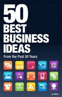 bokomslag 50 Best Business Ideas from the past 50 years