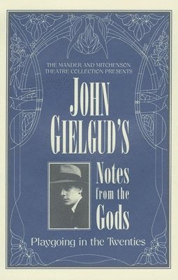 John Gielgud's Notes from the Gods: Playgoing in the Twenties 1