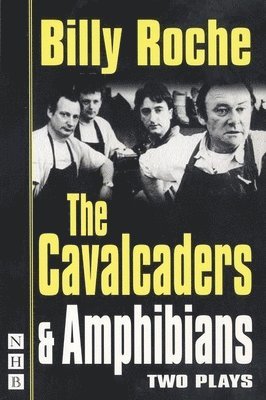 Billy Roche - Cavalcaders and Amphibians, Häftad. Tillgänglighet: Tillfälligt slut