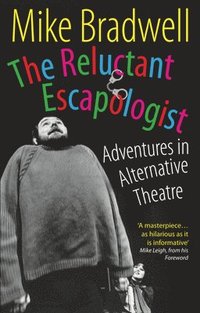bokomslag The Reluctant Escapologist: Adventures in Alternative Theatre
