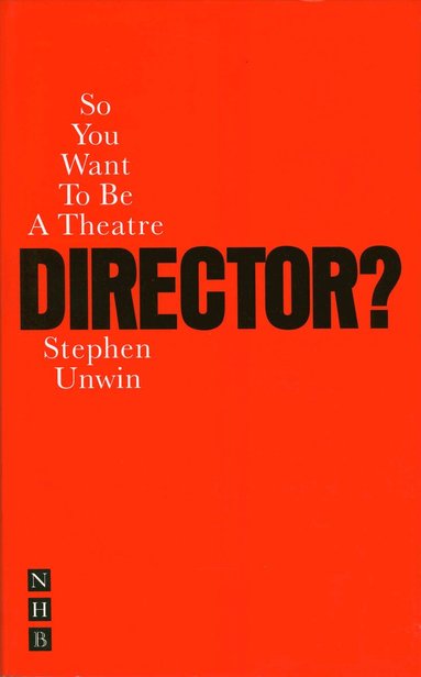Stephen Unwin - So You Want To Be A Theatre Director?, Häftad