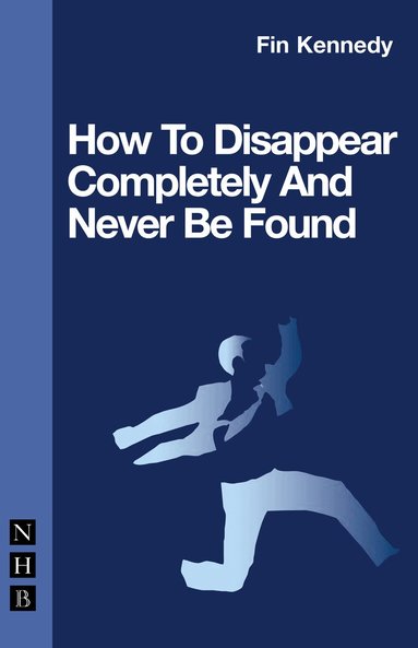 Fin Kennedy - How To Disappear Completely and Never Be Found, Häftad