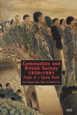Communists and British Society 1920-1991