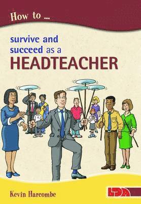 How to Survive and Suceed as a Headteacher