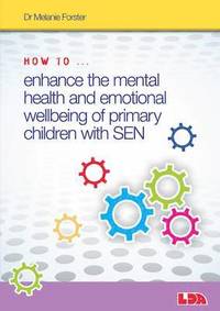 bokomslag How to Enhance the Mental Health and Emotional Wellbeing of Primary Children with SEN