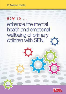 bokomslag How to Enhance the Mental Health and Emotional Wellbeing of Primary Children with SEN