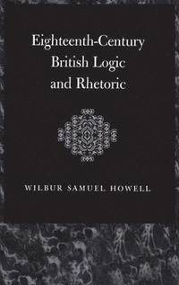 bokomslag Eighteenth-Century British Logic And Rhetoric