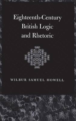 bokomslag Eighteenth-Century British Logic And Rhetoric