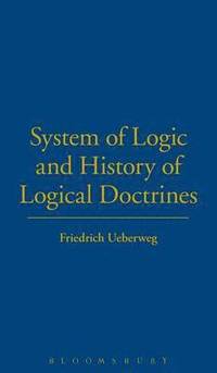 bokomslag System of Logic and History of Logical Doctrines