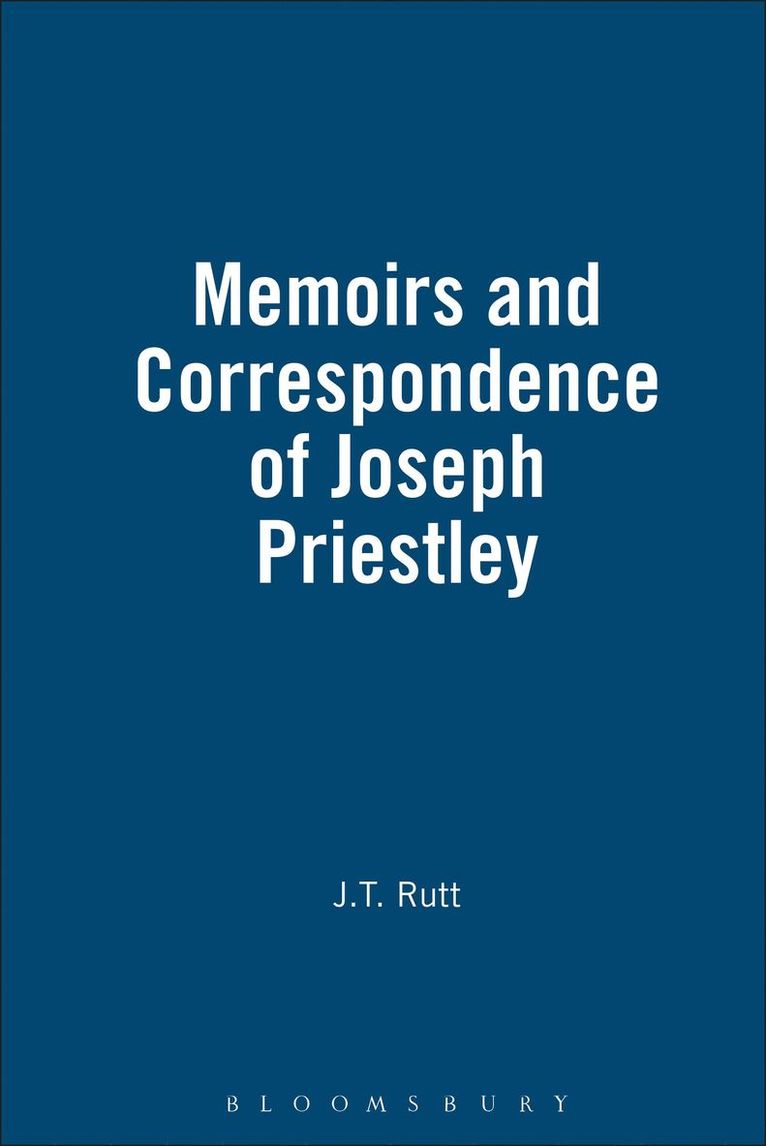 Life, Memoirs And Correspondence Of Joseph Priestley