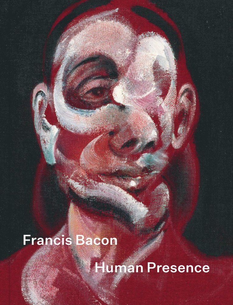 Rosie Broadley - Francis Bacon: Human Presence, Inbunden