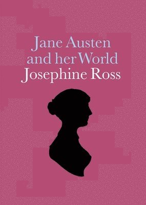 Josephine Ross - Jane Austen and Her World, Häftad
