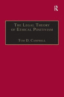 Tom D. Campbell - Legal Theory of Ethical Positivism, Inbunden