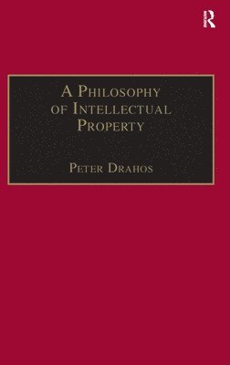 Peter Drahos - Philosophy of Intellectual Property, Inbunden