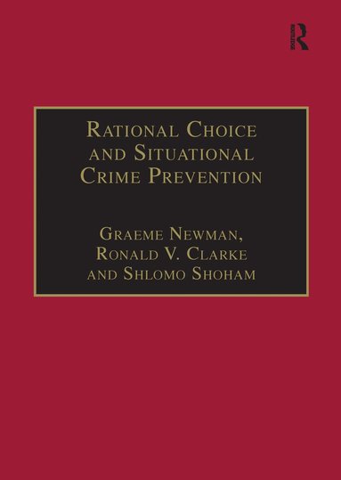 Graeme Newman, Ronald V. Clarke - Rational Choice and Situational Crime Prevention, Inbunden