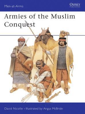 Dr David Nicolle, David Nicolle - Armies of the Muslim Conquest, Häftad