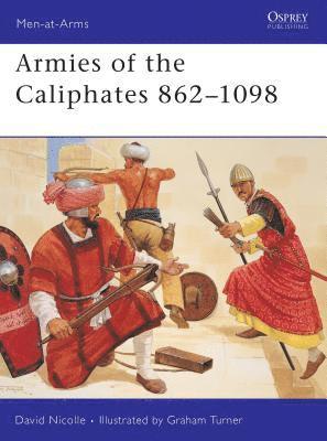 David Nicolle, Dr David Nicolle - Armies of the Caliphates 862–1098, Häftad
