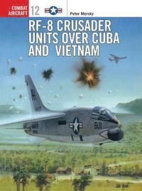bokomslag RF-8 Crusader Units over Cuba and Vietnam