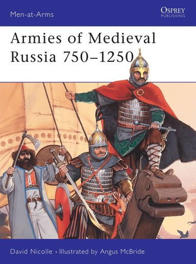 David Nicolle - Armies of Medieval Russia 750–1250, Häftad