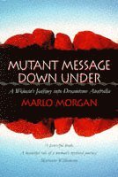 bokomslag Mutant message down under - a womans journey into dreamtime australia