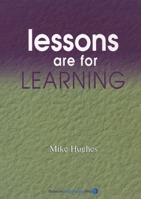 Mike Hughes, Sara Peach, Tim Brighouse - Lessons are For Learning, Häftad