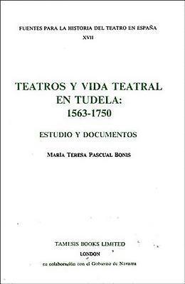 Teatros y Vida Teatral en Tudela: 1563-1750 1