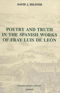 bokomslag Poetry and Truth in the Spanish Works of Fray Luis de Leon