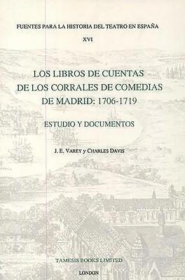 Los Libros de Cuentas de los Corrales de Comedias de Madrid: 1706-1719 1