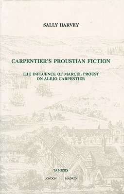 Carpentier's Proustian Fiction:The Influence of Marcel Proust on Alejo Carpentier: 158 1