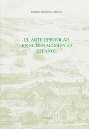 Jamile Trueba Lawand - El Arte epistolar en el Renacimiento español, Inbunden