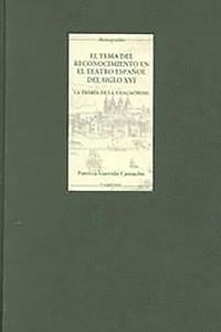 bokomslag El Tema del Reconocimiento en el Teatro Espanol del siglo XVI