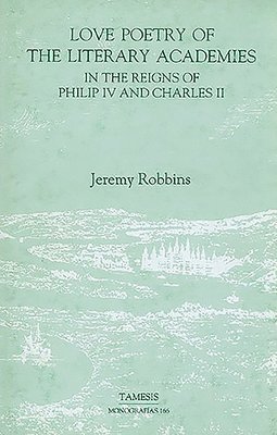 bokomslag Love Poetry of the Literary Academies in the Reigns of Philip IV and Charles II: 166