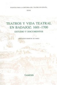 bokomslag Teatros y Vida Teatral en Badajoz: 1601-1700
