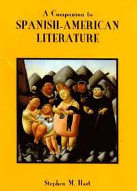 bokomslag A Companion to Spanish-American Literature