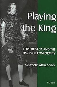 bokomslag Playing the King:  Lope de Vega and the Limits of Conformity