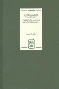 bokomslag Reading for the Stage: Calderón and his Contemporaries