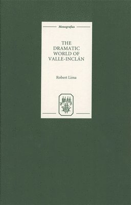 Robert Lima, Robert (Author) Lima - Dramatic World of Valle-Inclan, Inbunden